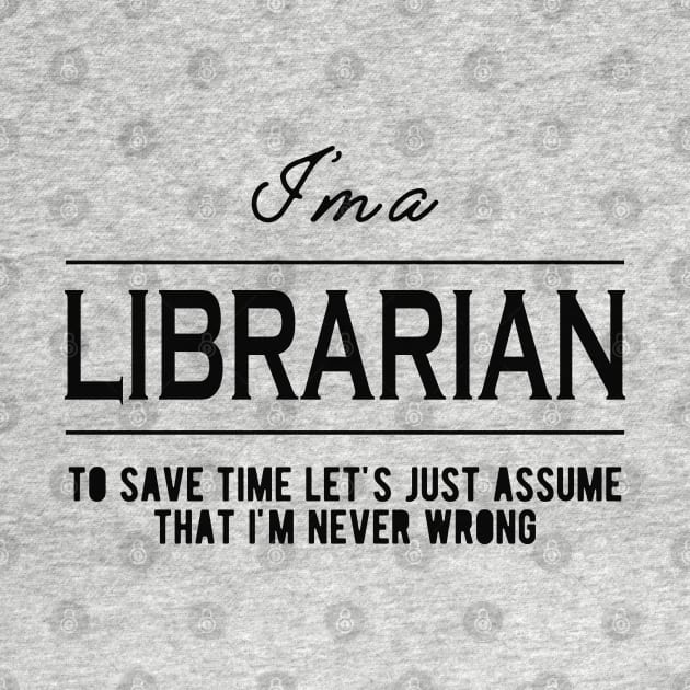 Librarian - Let's just assume I'm never wrong by KC Happy Shop